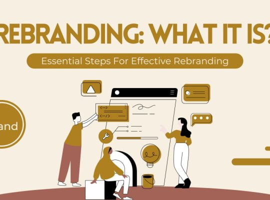 Rebranding: What It Is, Why You Need To Do It, And How To Start