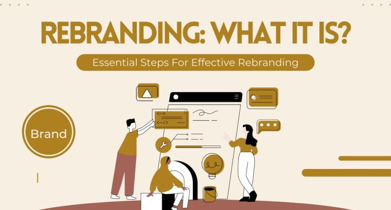 Rebranding: What It Is, Why You Need To Do It, And How To Start
