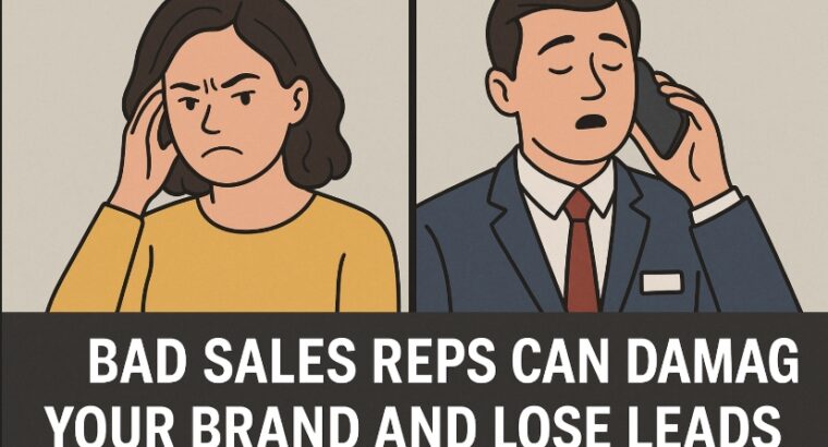 Bad Sales Reps Can Damage Your Brand and Lose Valuable Leads